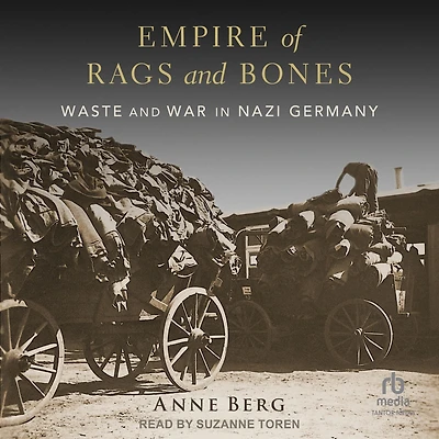 Empire of Rags and Bones: Waste War Nazi Germany