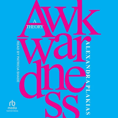 Awkwardness: A Theory