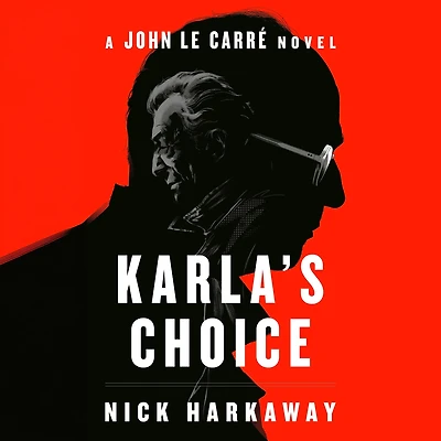 Karla's Choice: A Novel of John le Carré's Circus