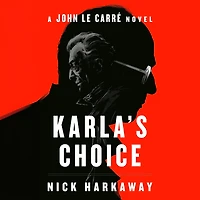 Karla's Choice: A Novel of John le Carré's Circus