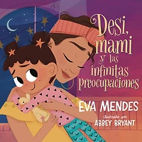 Desi, mami y las infinitas preocupaciones: Mami, and the Never-Ending Worries