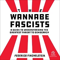 the Wannabe Fascists: A Guide to Understanding Greatest Threat Democracy