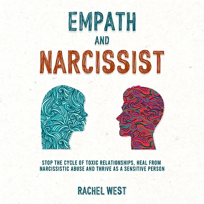 Empath and Narcissist: Stop the Cycle of Toxic Relationships, Heal From Narcissistic Abuse Thrive as a Sensitive Person