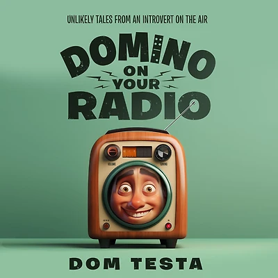 Domino On Your Radio: Unlikely Tales From an Introvert on the Air