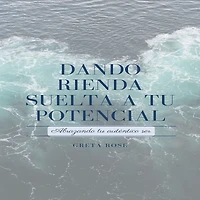 Dando Rienda Suelta a tu Potencial: Abrazando auténtico ser