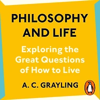 Philosophy and Life: Exploring the Great Questions of How to Live