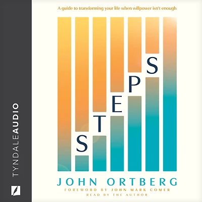 Steps: A Guide to Transforming Your Life When Willpower Isn't Enough