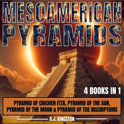 Mesoamerican Pyramids: Pyramid Of Chichen Itza, Pyramid Of The Sun, Pyramid Of The Moon & Pyramid Of The Inscriptions