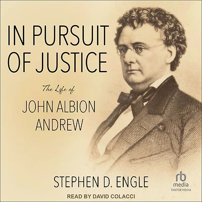 Pursuit of Justice: The Life John Albion Andrew