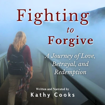 Fighting to Forgive: A Journey of Love, Betrayal, and Redemption