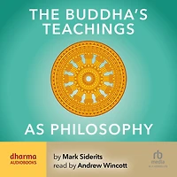The Buddha's Teachings As Philosophy
