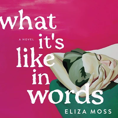 What It's Like Words: A Novel