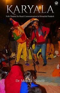 Karyala: Folk Theatre for Rural Communication Himachal Pradesh
