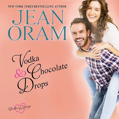 Vodka and Chocolate Drops: A Blueberry Springs Sweet Romance