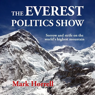 the Everest Politics Show: Sorrow and strife on world's highest mountain