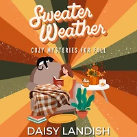 Sweater Weather: : Cozy Mysteries for Fall