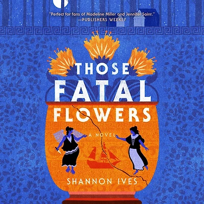 Those Fatal Flowers: A Novel