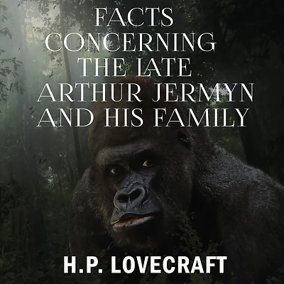 Facts Concerning the Late Arthur Jermyn and his Family
