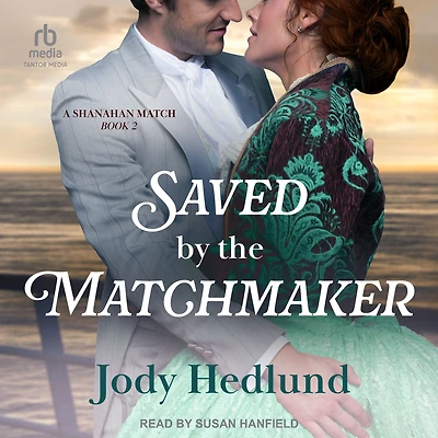 Saved by the Matchmaker (A Shanahan Match Book #2)