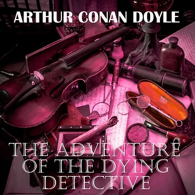 the Adventure of Dying Detective