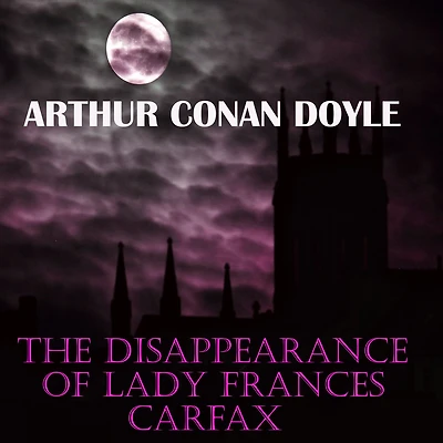 The Disappearance of Lady Frances Carfax (annotated)