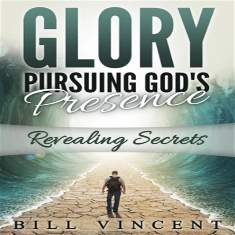 Glory Pursuing God's Presence (Study Guide): Revealing Secrets