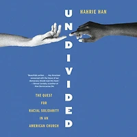 Undivided: The Quest for Racial Solidarity an American Church