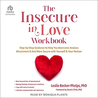 The Insecure Love Workbook: Step-by-Step Guidance to Help You Overcome Anxious Attachment and Feel More Secure with Yourself Your Partner