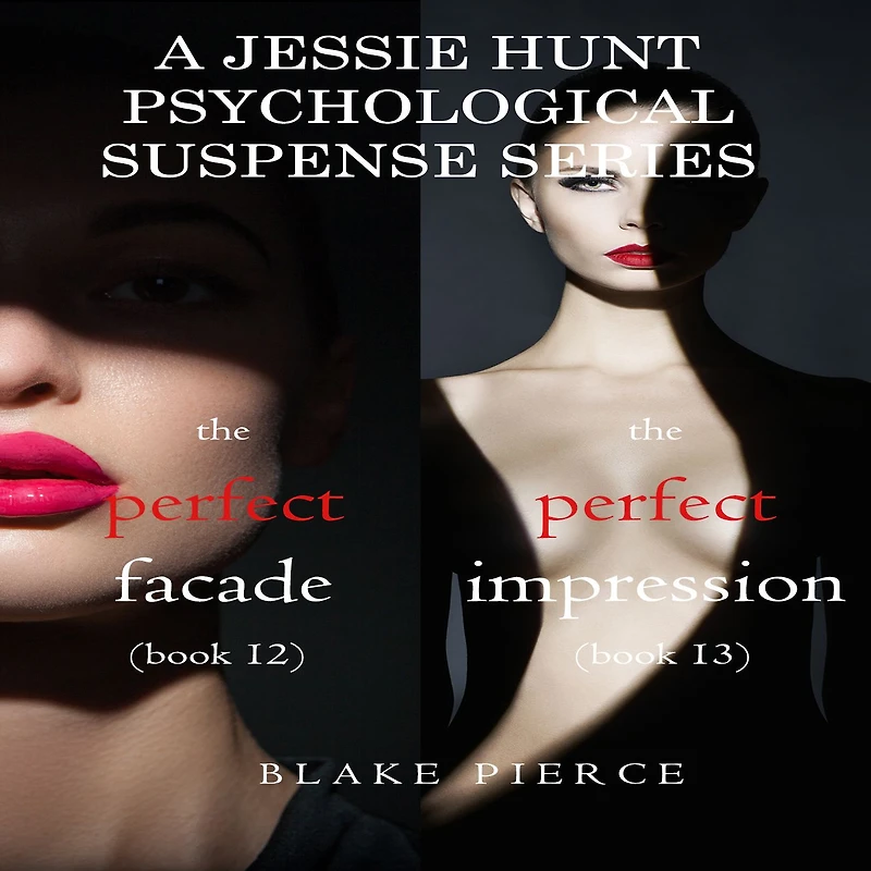 Jessie Hunt Psychological Suspense Bundle: The Perfect Facade (#12) and Impression (#13)