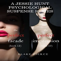 Jessie Hunt Psychological Suspense Bundle: The Perfect Facade (#12) and Impression (#13)