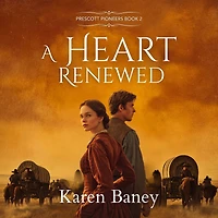 A Heart Renewed (Prescott Pioneers Series, #2)