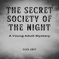 the Secret Society of Night: A Young Adult Mystery