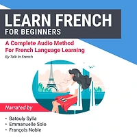 Learn French for Beginners: A Complete Audio Method for French Language Learning