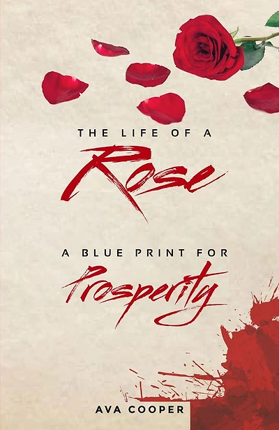 The Life of A Rose: Blue Print For Prosperity