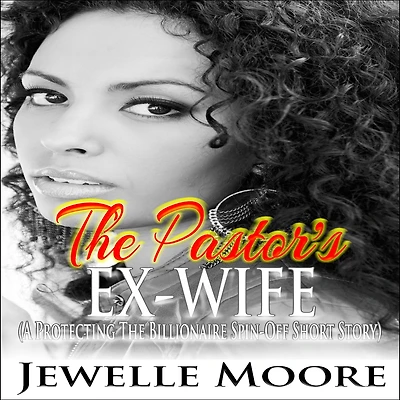 the Pastor's Ex-Wife: A Protecting Billionaire Spin-Off Short Story