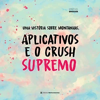Uma História sobre Montanhas, Aplicativos e o Crush Supremo (Abridged)