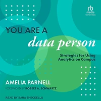 You Are a Data Person: Strategies for Using Analytics on Campus