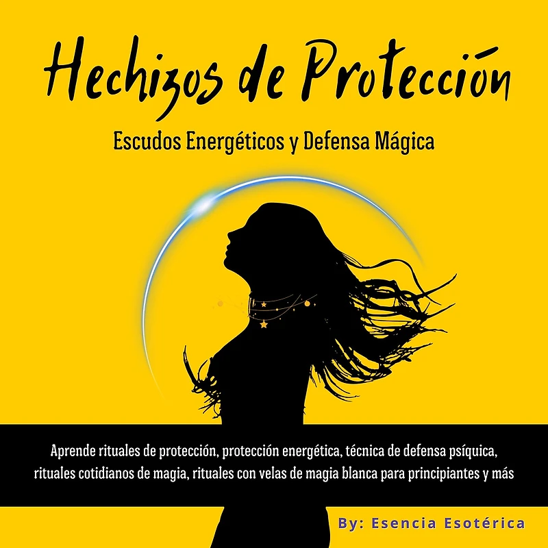 Hechizos de Protección. Escudos Energéticos y Defensa Mágica