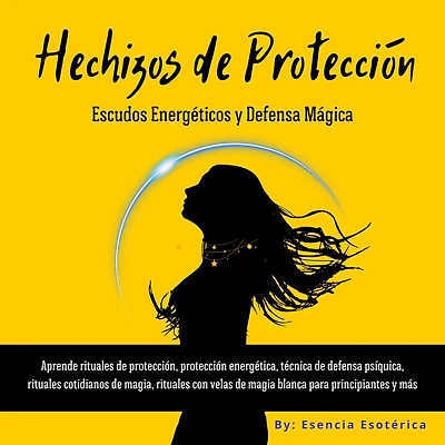 Hechizos de Protección. Escudos Energéticos y Defensa Mágica