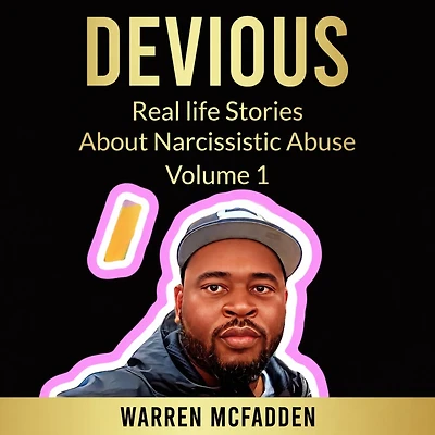 DEVIOUS: Real life Stories About Narcissistic Abuse Volume 1