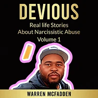 DEVIOUS: Real life Stories About Narcissistic Abuse Volume 1