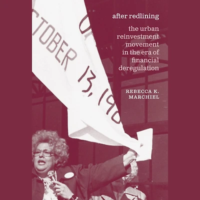 After Redlining: the Urban Reinvestment Movement Era of Financial Deregulation