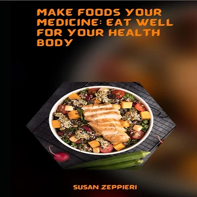 Make Foods Your Medicine Eat Well For Health Body