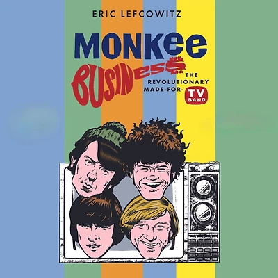 Monkee Business: The Revolutionary Made-For-TV Band