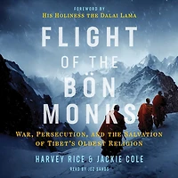 Flight of the Bön Monks: War, Persecution, and Salvation Tibet's Oldest Religion