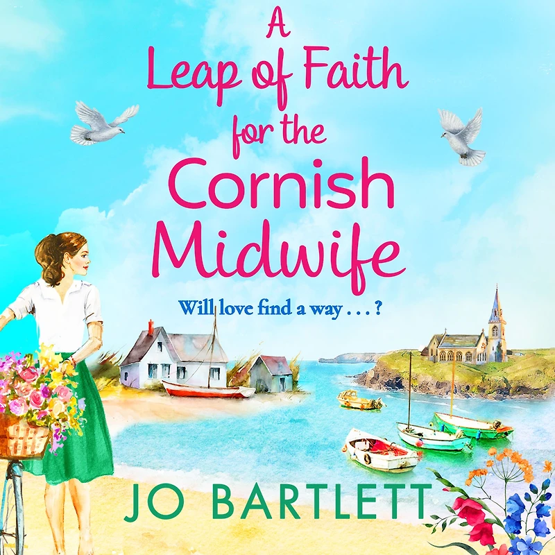 A Leap of Faith For The Cornish Midwife: An emotional, uplifting read from Jo Bartlett