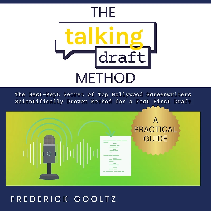 The Talking Draft Method: Hollywood's Secret for a Fast First