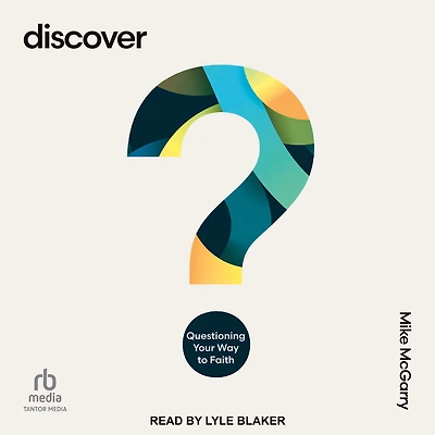 Discover: Questioning Your Way to Faith