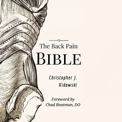 The Back Pain Bible: A Breakthrough Step-By-Step Self Treatment Process To End Chronic Forever