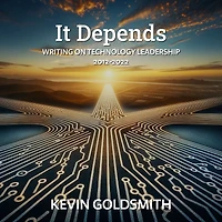 It Depends: Writing on Technology Leadership 2012-2022